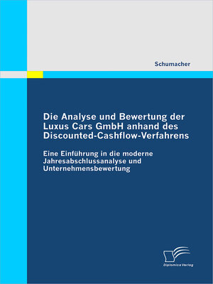 cover image of Die Analyse und Bewertung der Luxus Cars GmbH anhand des Discounted-Cashflow-Verfahrens